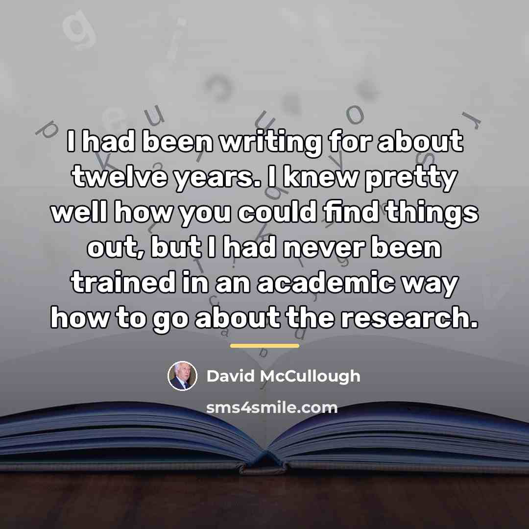 “I had been writing for about twelve years. I knew…” quote by David McCullough