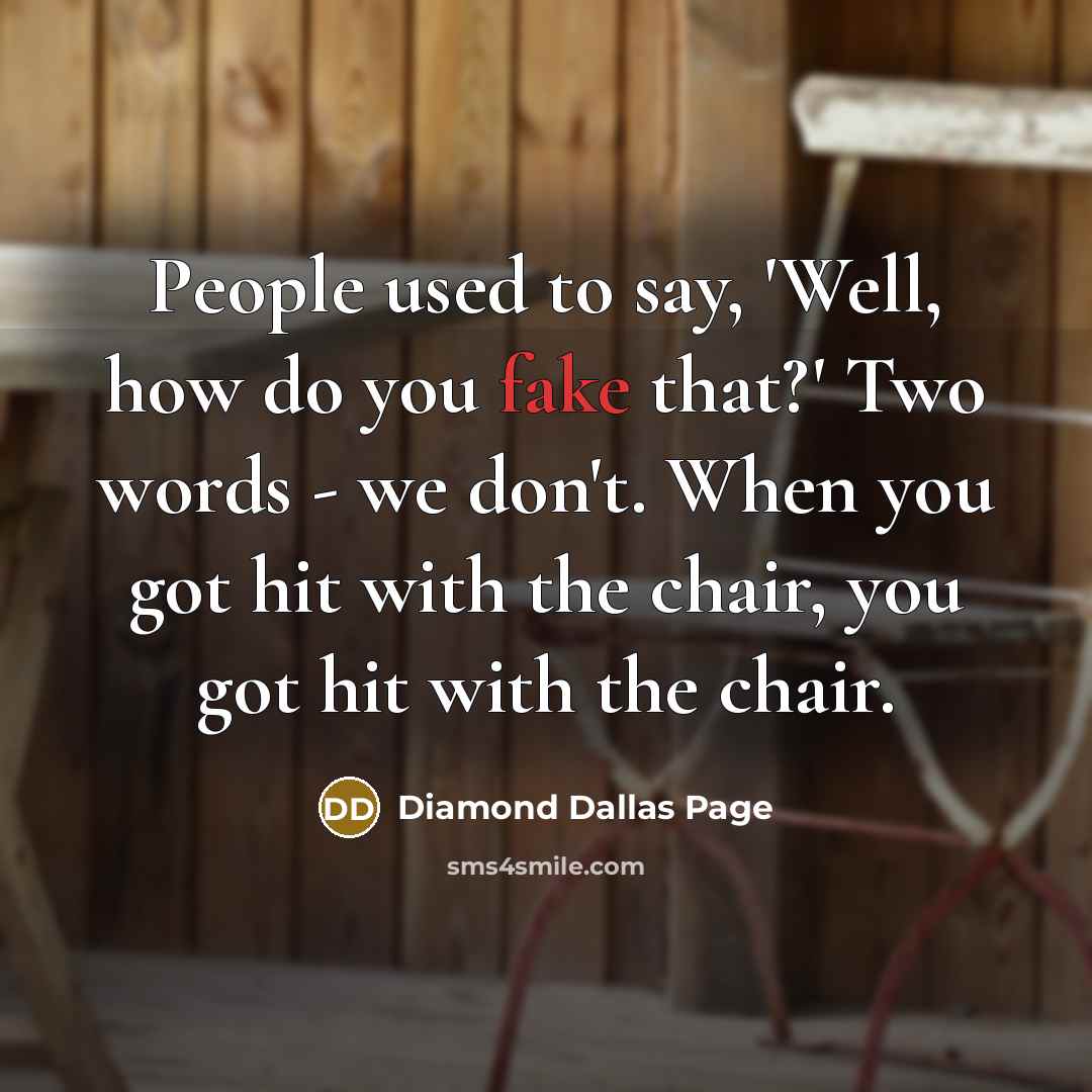 “People used to say, 'Well, how do you fake that?'…” quote by Diamond Dallas Page