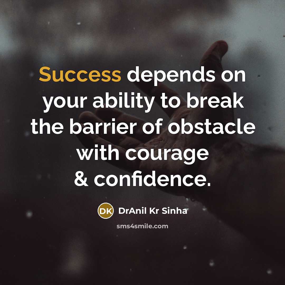 “Success depends on your ability to break the barrier of…” quote by DrAnil Kr Sinha