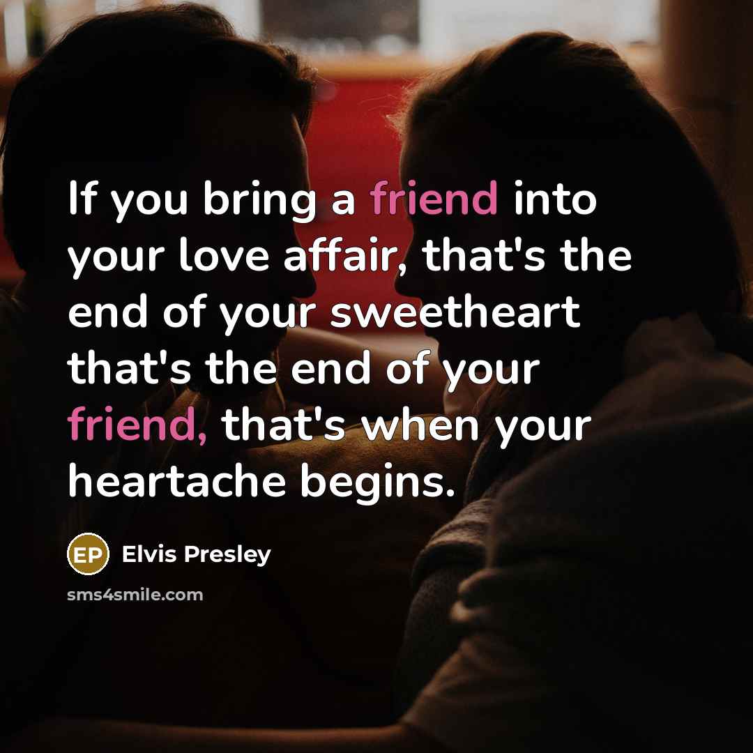 “If you bring a friend into your love affair, that's…” quote by Elvis Presley