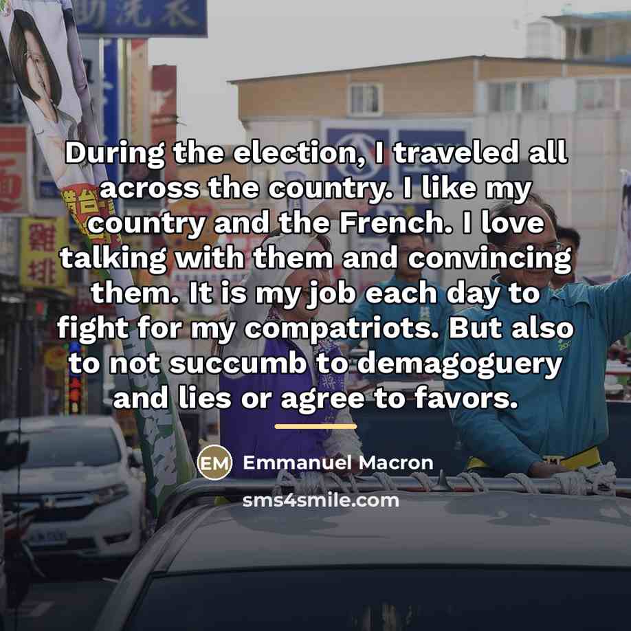 “During the election, I traveled all across the country. I…” quote by Emmanuel Macron