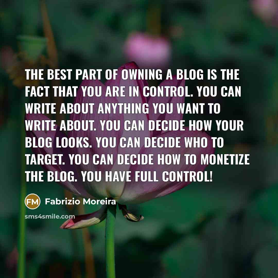 “The best part of owning a blog is the fact…” quote by Fabrizio Moreira