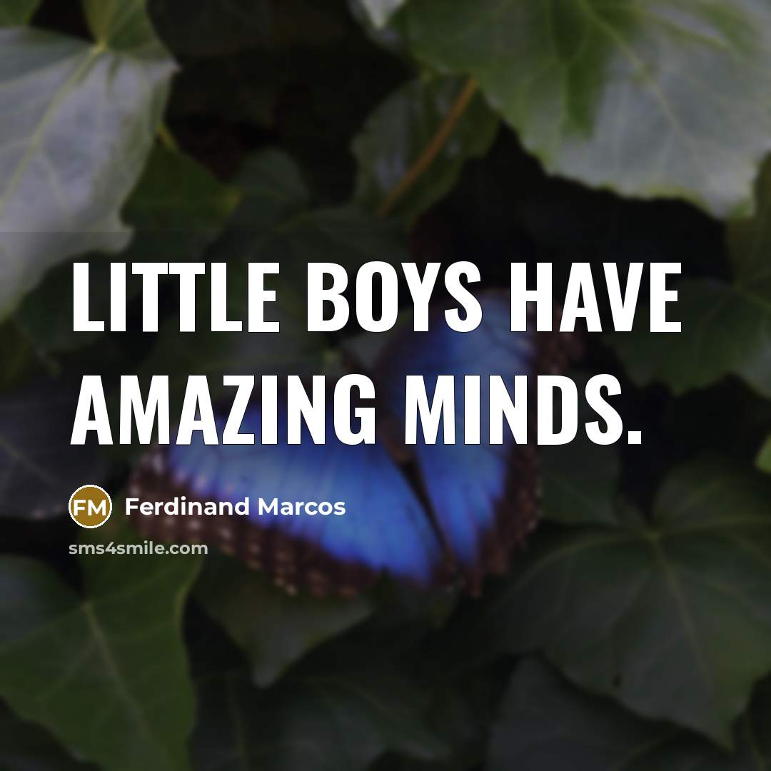 “Little boys have amazing minds.…” quote by Ferdinand Marcos