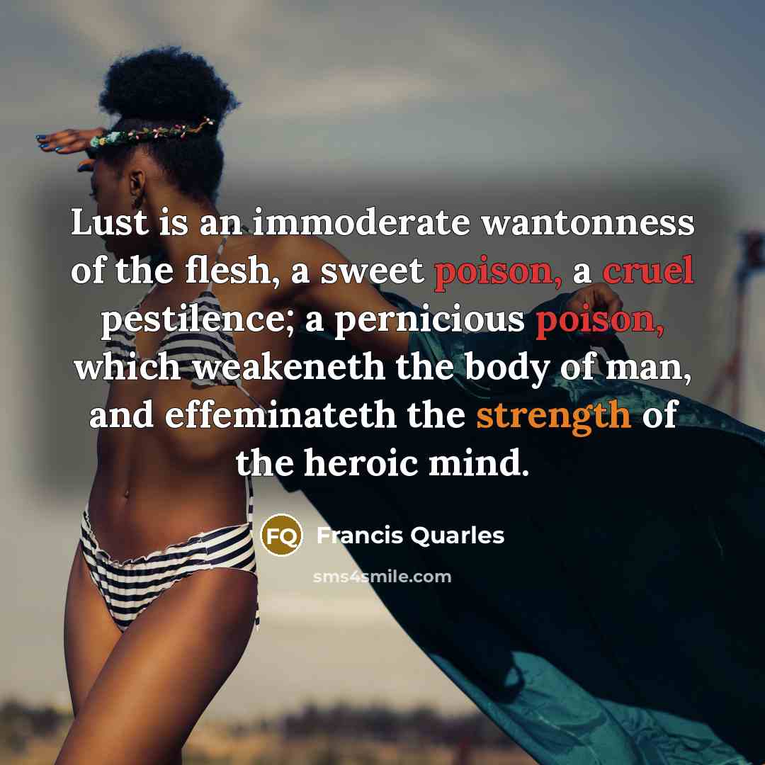 “Lust is an immoderate wantonness of the flesh, a sweet…” quote by Francis Quarles