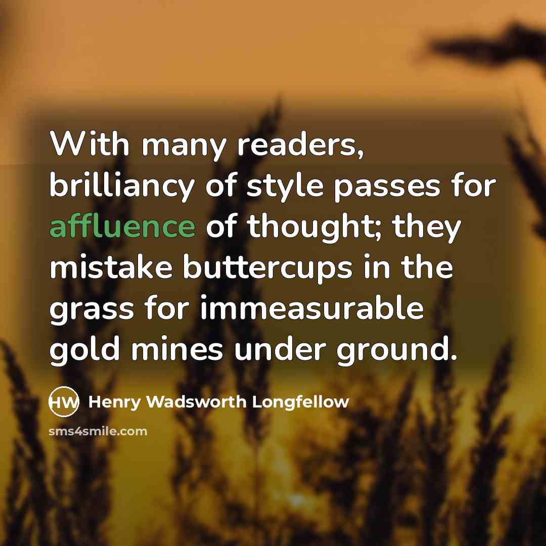 “With many readers, brilliancy of style passes for affluence of…” quote by Henry Wadsworth Longfellow