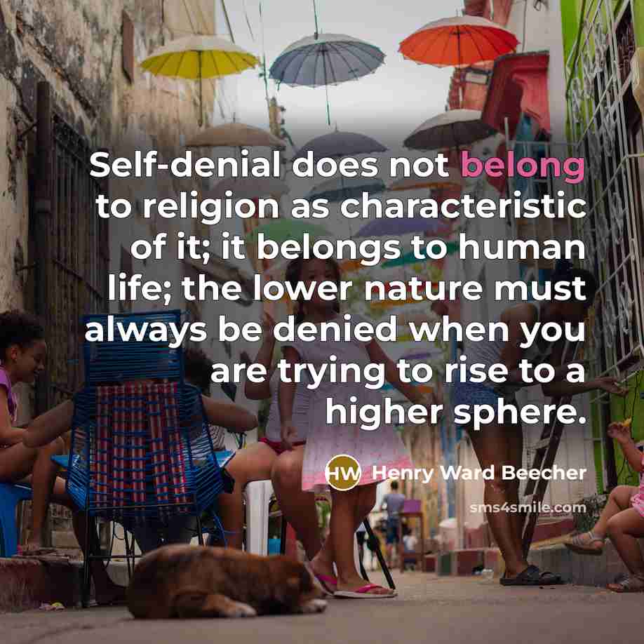 “Self-denial does not belong to religion as characteristic of it;…” quote by Henry Ward Beecher