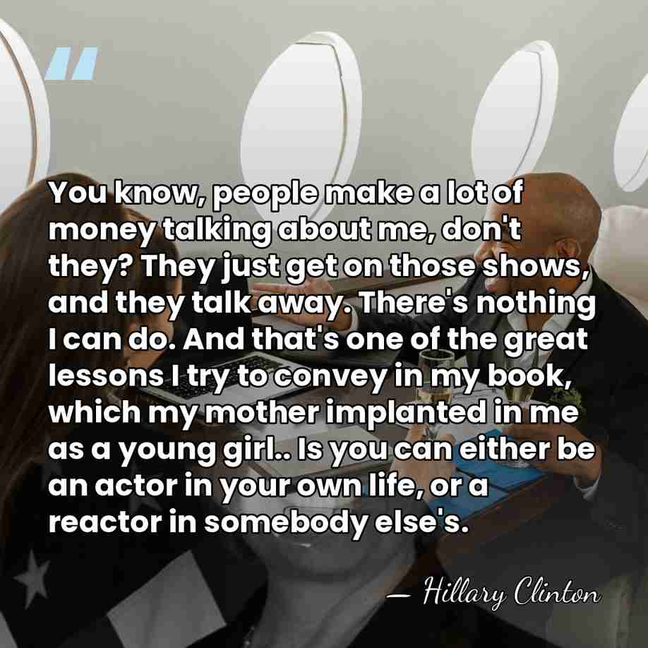You know, people make a lot of money talking about me, don't&hellip; - Hillary Clinton