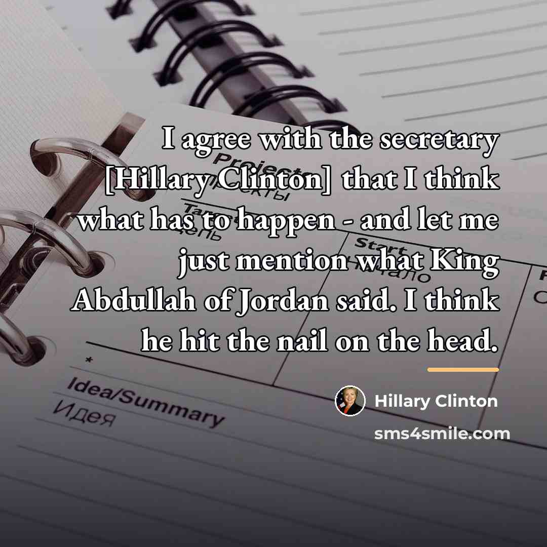 “I agree with the secretary [Hillary Clinton] that I think…” quote by Hillary Clinton