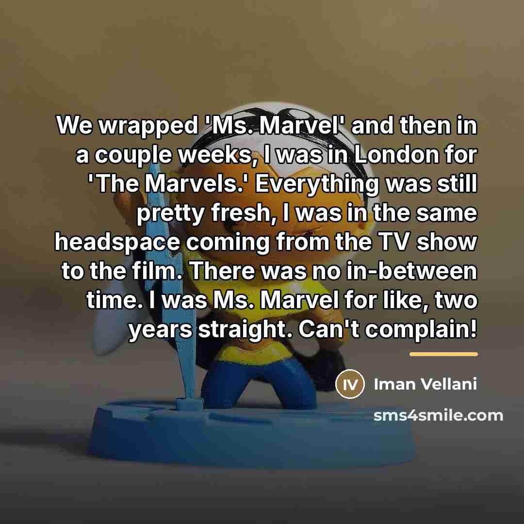 “We wrapped 'Ms. Marvel' and then in a couple weeks,…” quote by Iman Vellani