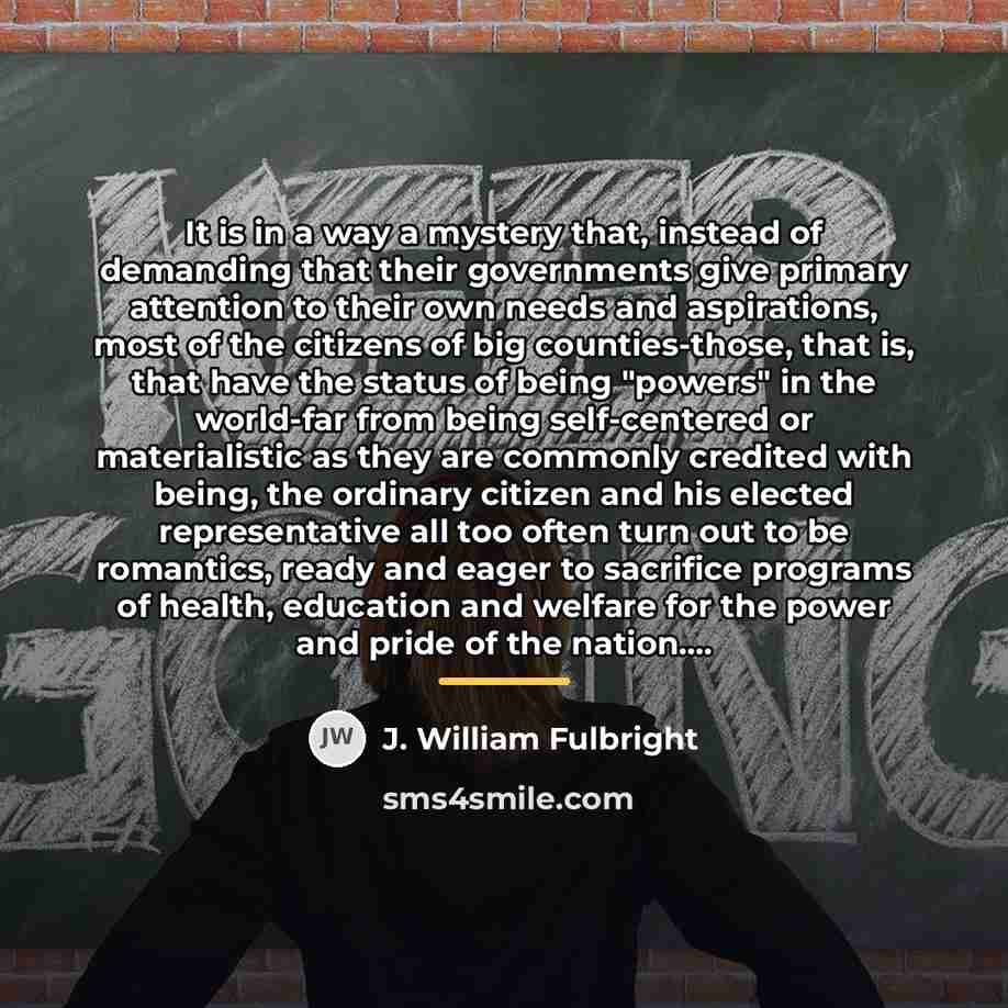 “It is in a way a mystery that, instead of…” quote by J. William Fulbright