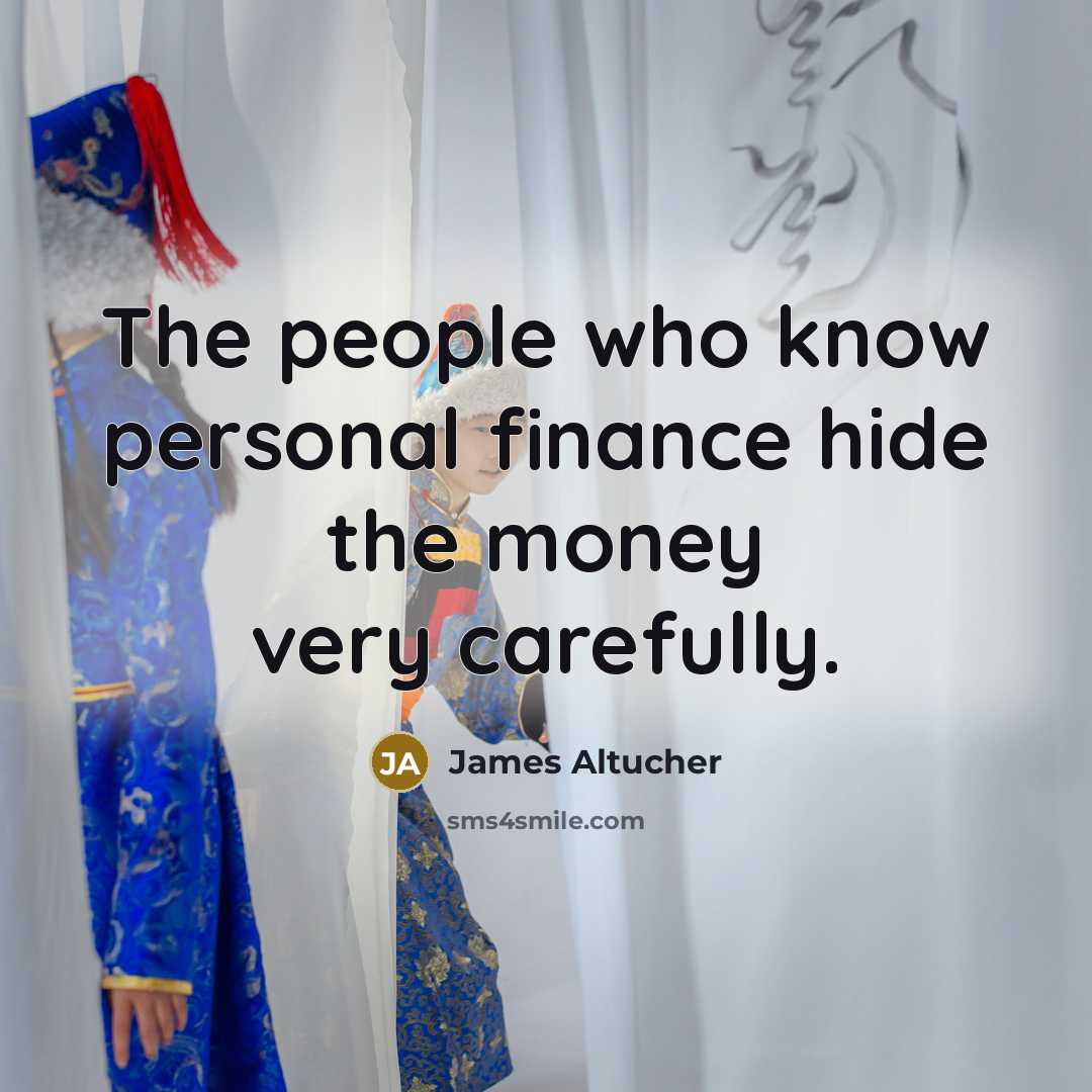 “The people who know personal finance hide the money very…” quote by James Altucher