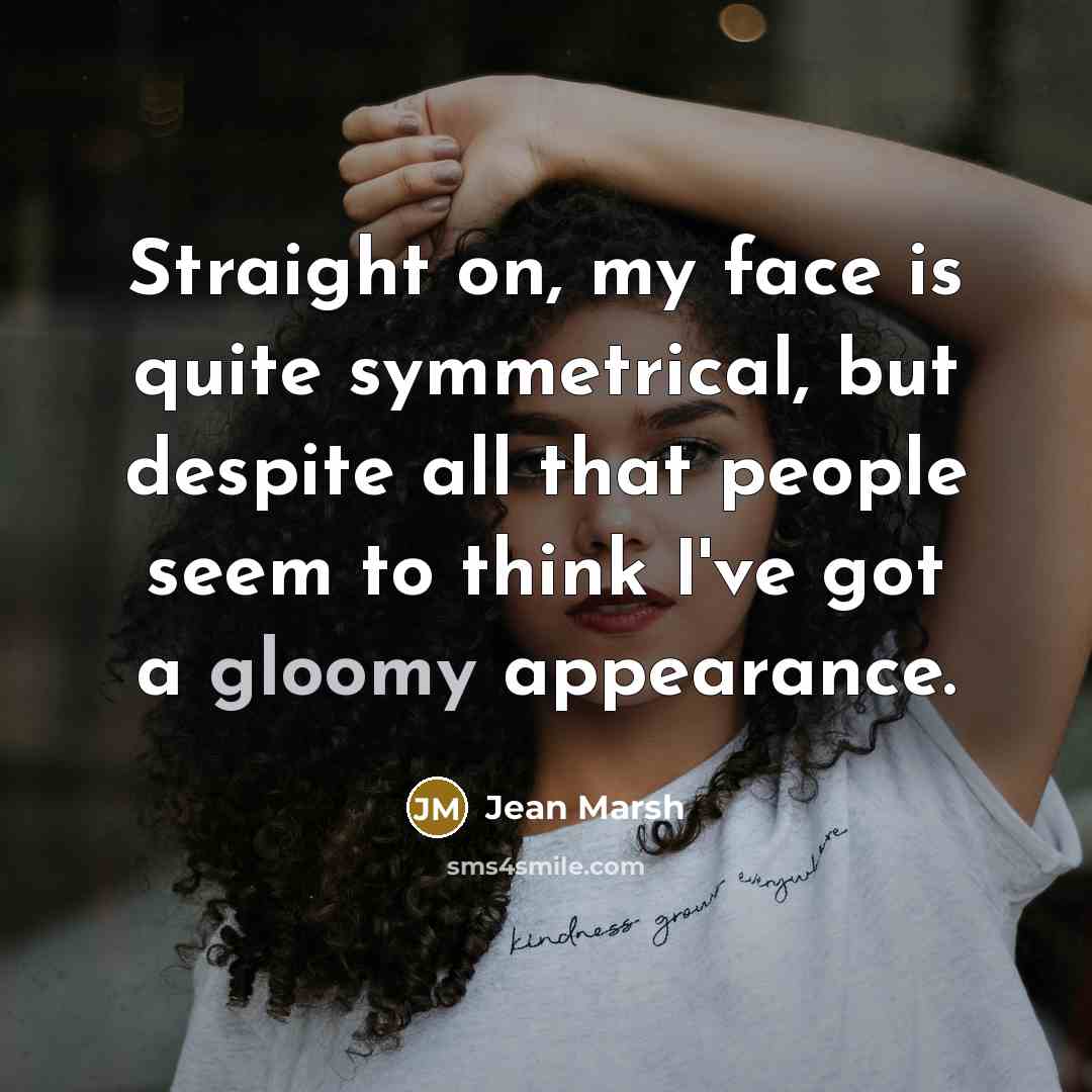 “Straight on, my face is quite symmetrical, but despite all…” quote by Jean Marsh