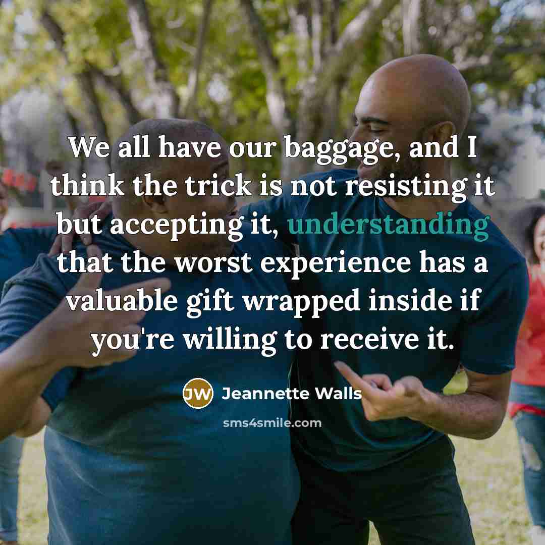 “We all have our baggage, and I think the trick…” quote by Jeannette Walls