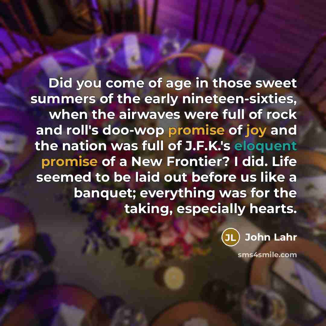 “Did you come of age in those sweet summers of…” quote by John Lahr