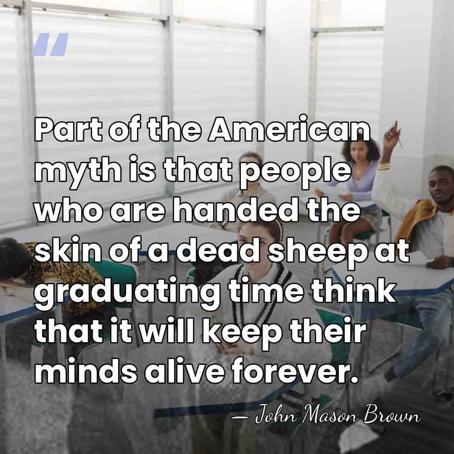 Part of the American myth is that people who are handed the&hellip; - John Mason Brown