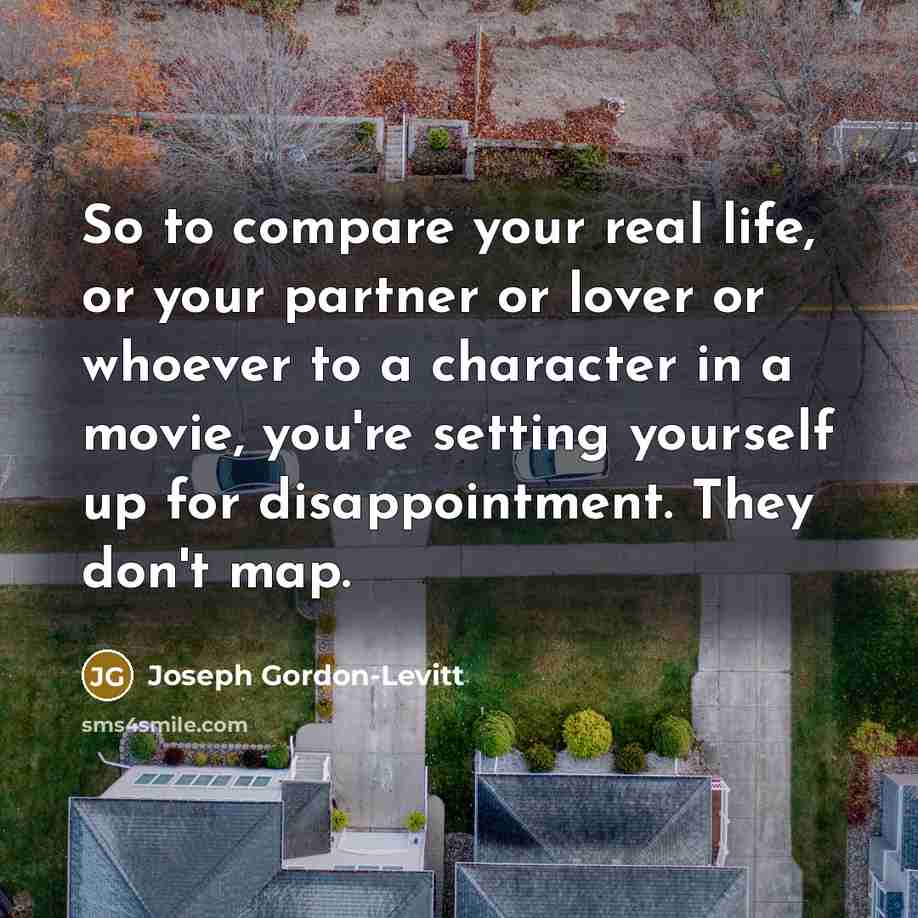“So to compare your real life, or your partner or…” quote by Joseph Gordon-Levitt