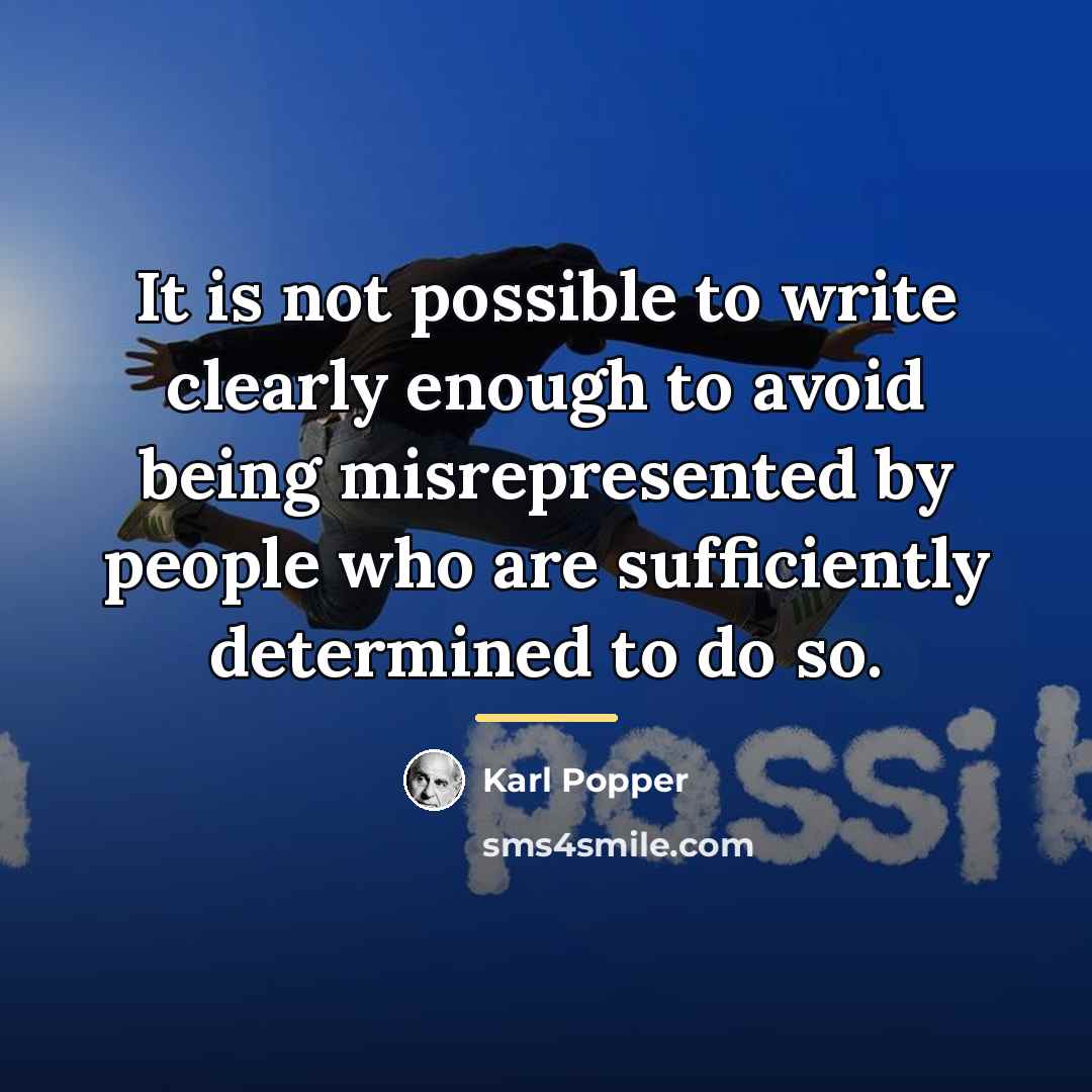 “It is not possible to write clearly enough to avoid…” quote by Karl Popper