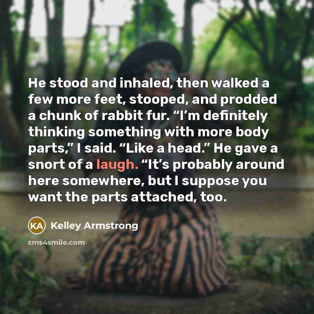 “He stood and inhaled, then walked a few more feet,…” quote by Kelley Armstrong
