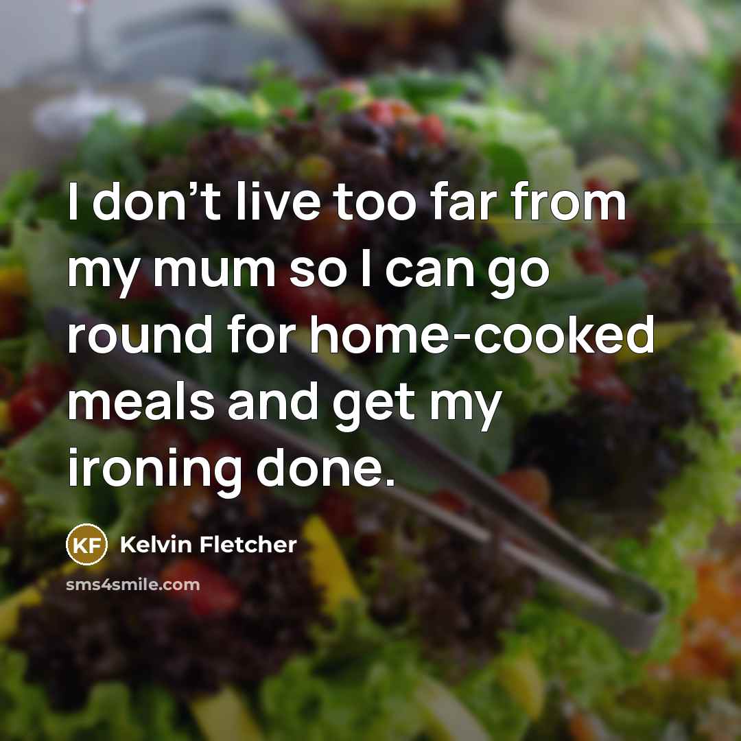 “I don't live too far from my mum so I…” quote by Kelvin Fletcher