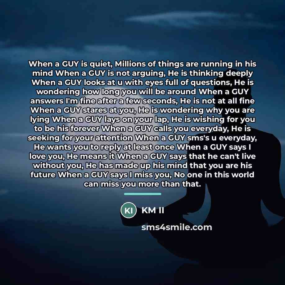 “When a GUY is quiet, Millions of things are running…” quote by KM II