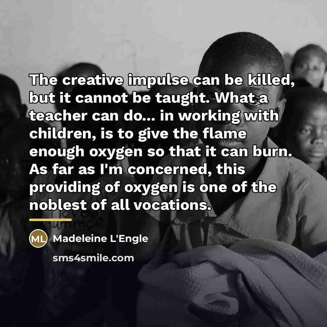 “The creative impulse can be killed, but it cannot be…” quote by Madeleine L'Engle