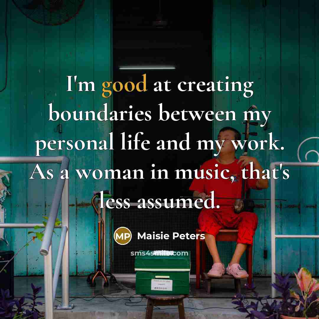 “I'm good at creating boundaries between my personal life and…” quote by Maisie Peters