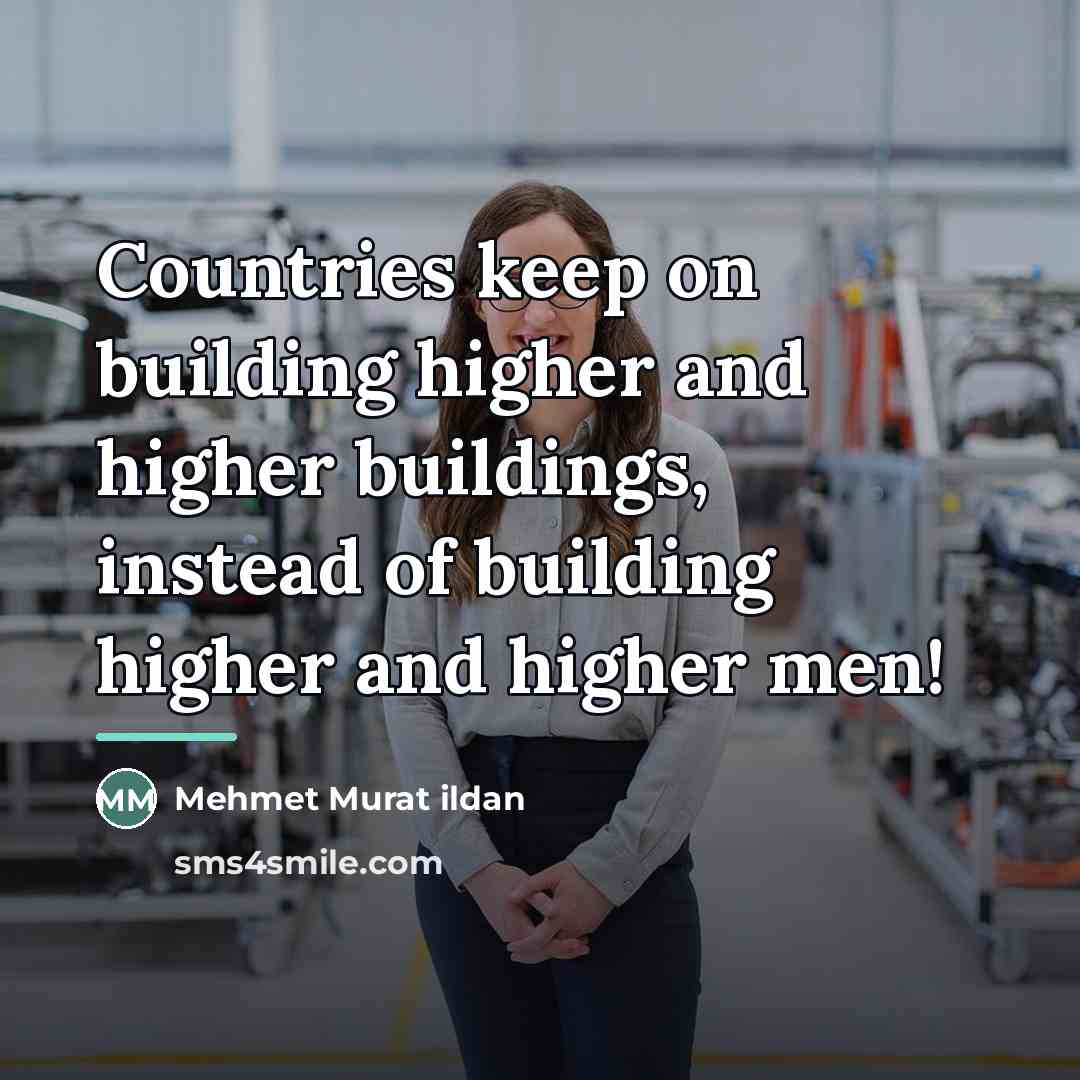 “Countries keep on building higher and higher buildings, instead of…” quote by Mehmet Murat Ildan