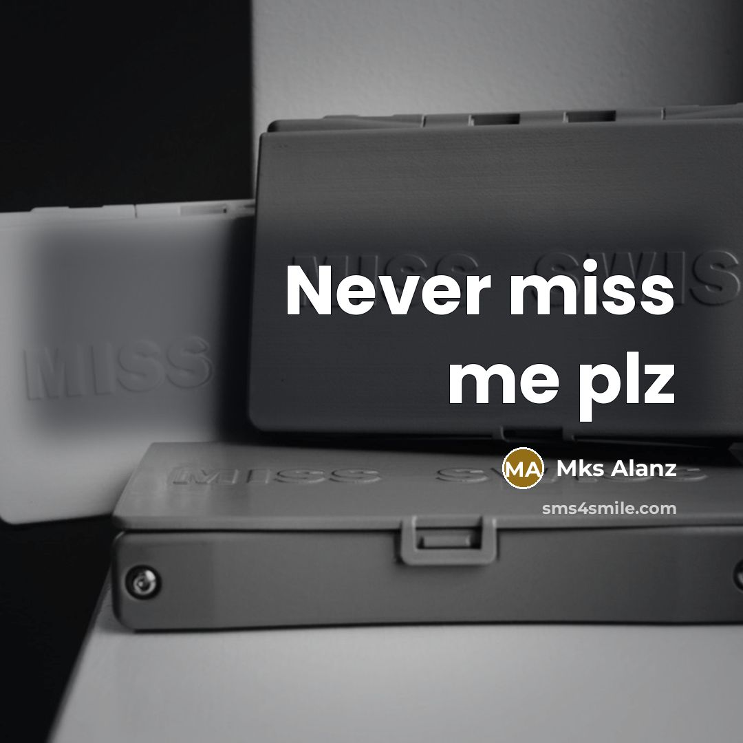 “Never miss me plz…” quote by Mks Alanz