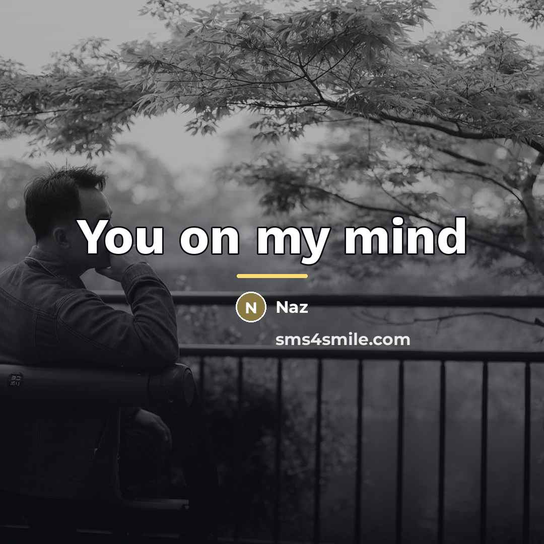 “You on my mind…” quote by Naz