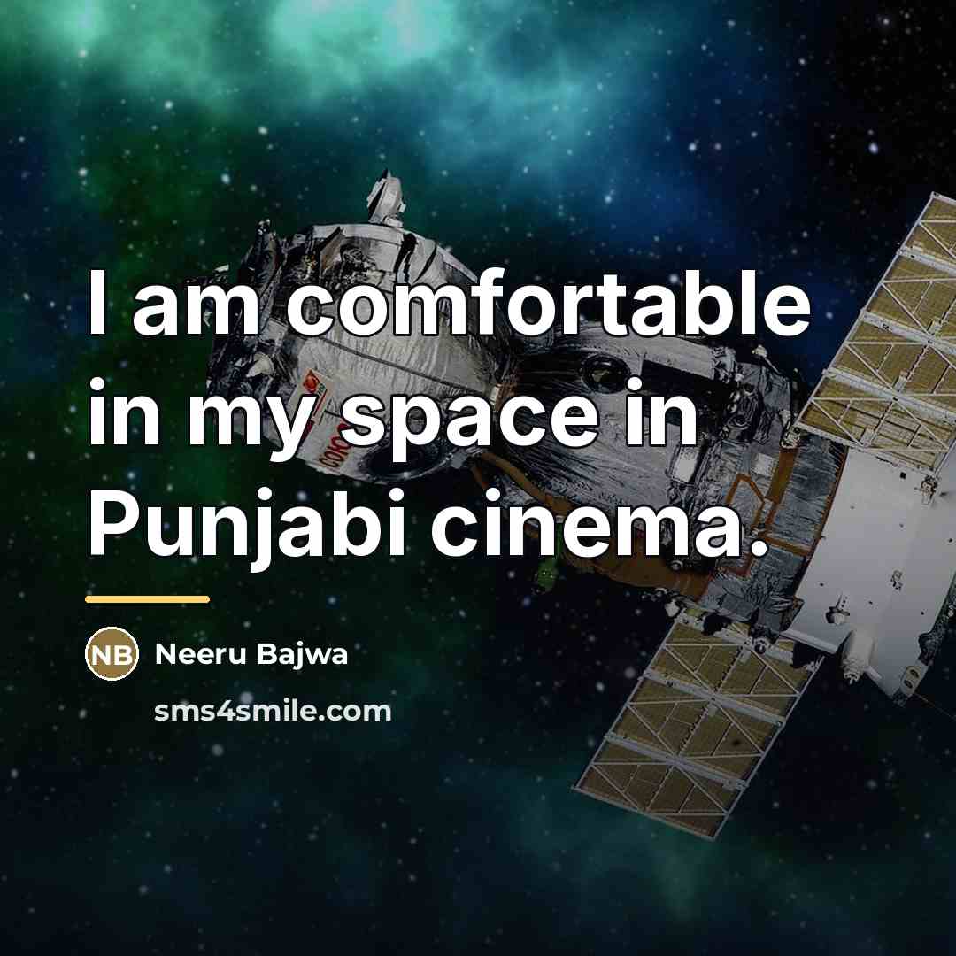 “I am comfortable in my space in Punjabi cinema.…” quote by Neeru Bajwa