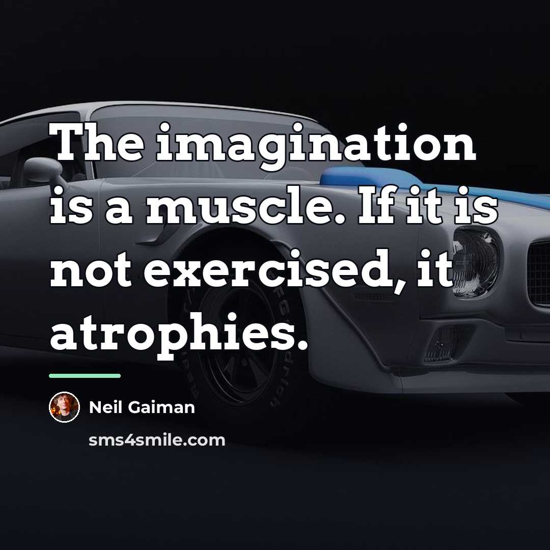 “The imagination is a muscle. If it is not exercised,…” quote by Neil Gaiman