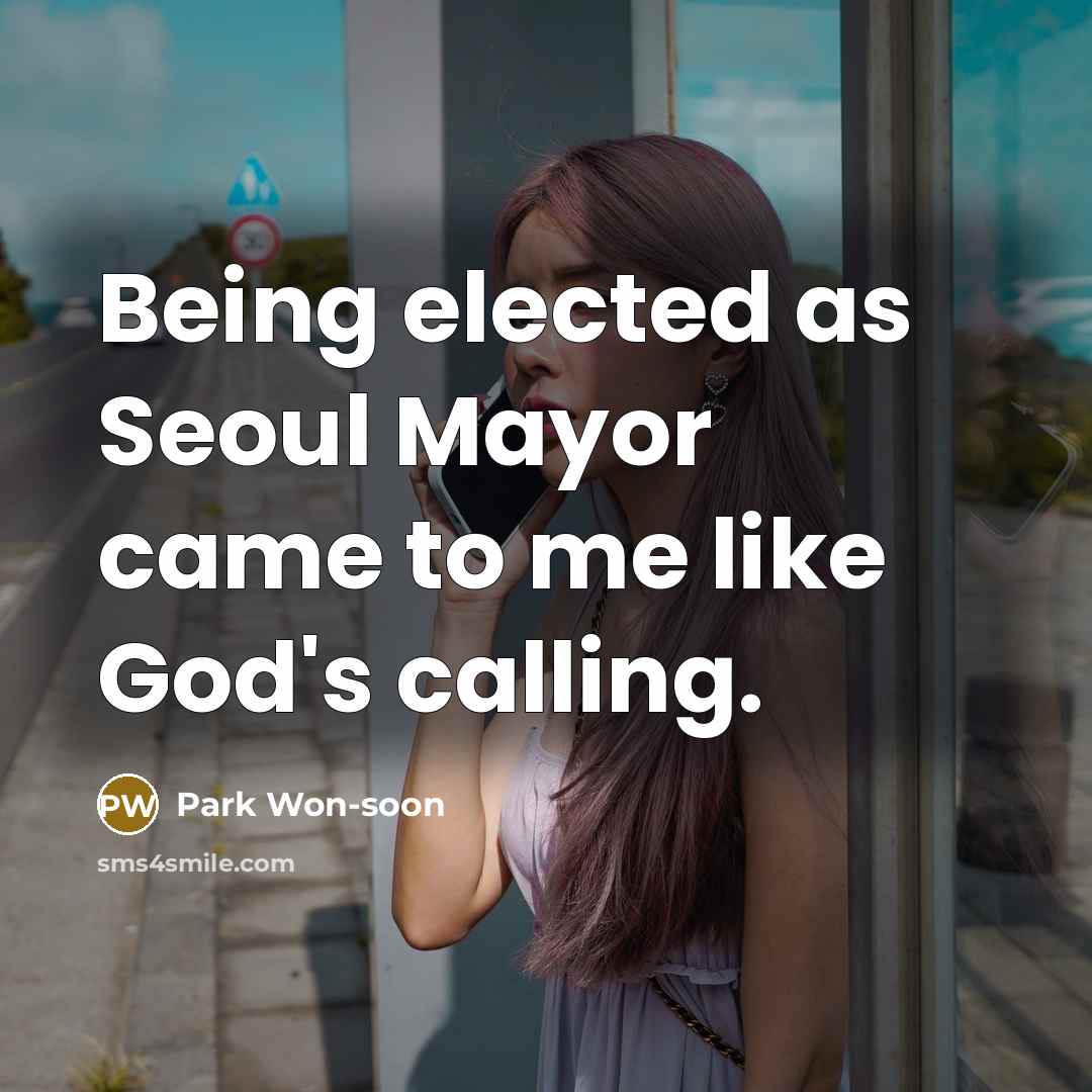 “Being elected as Seoul Mayor came to me like God's…” quote by Park Won-soon