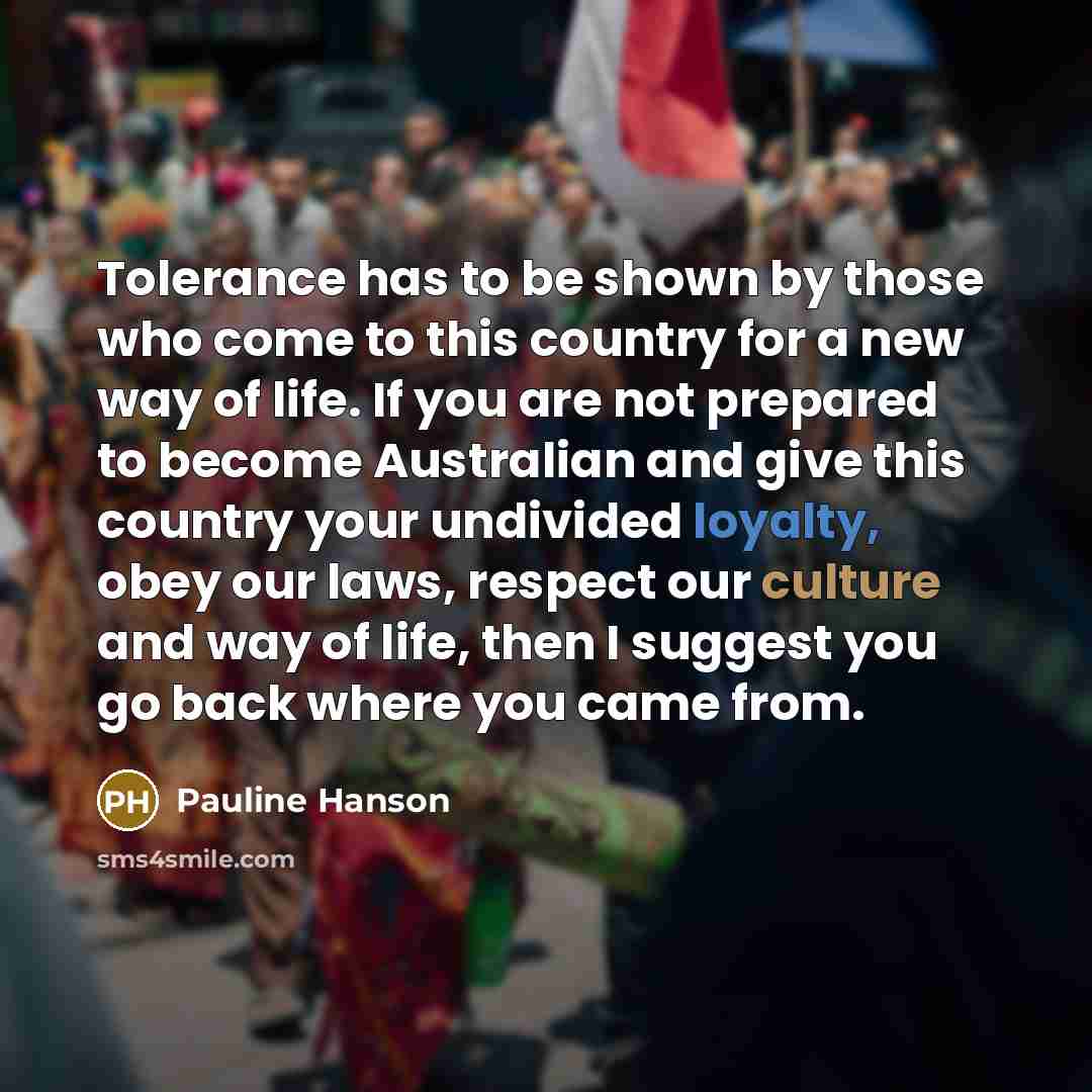 “Tolerance has to be shown by those who come to…” quote by Pauline Hanson