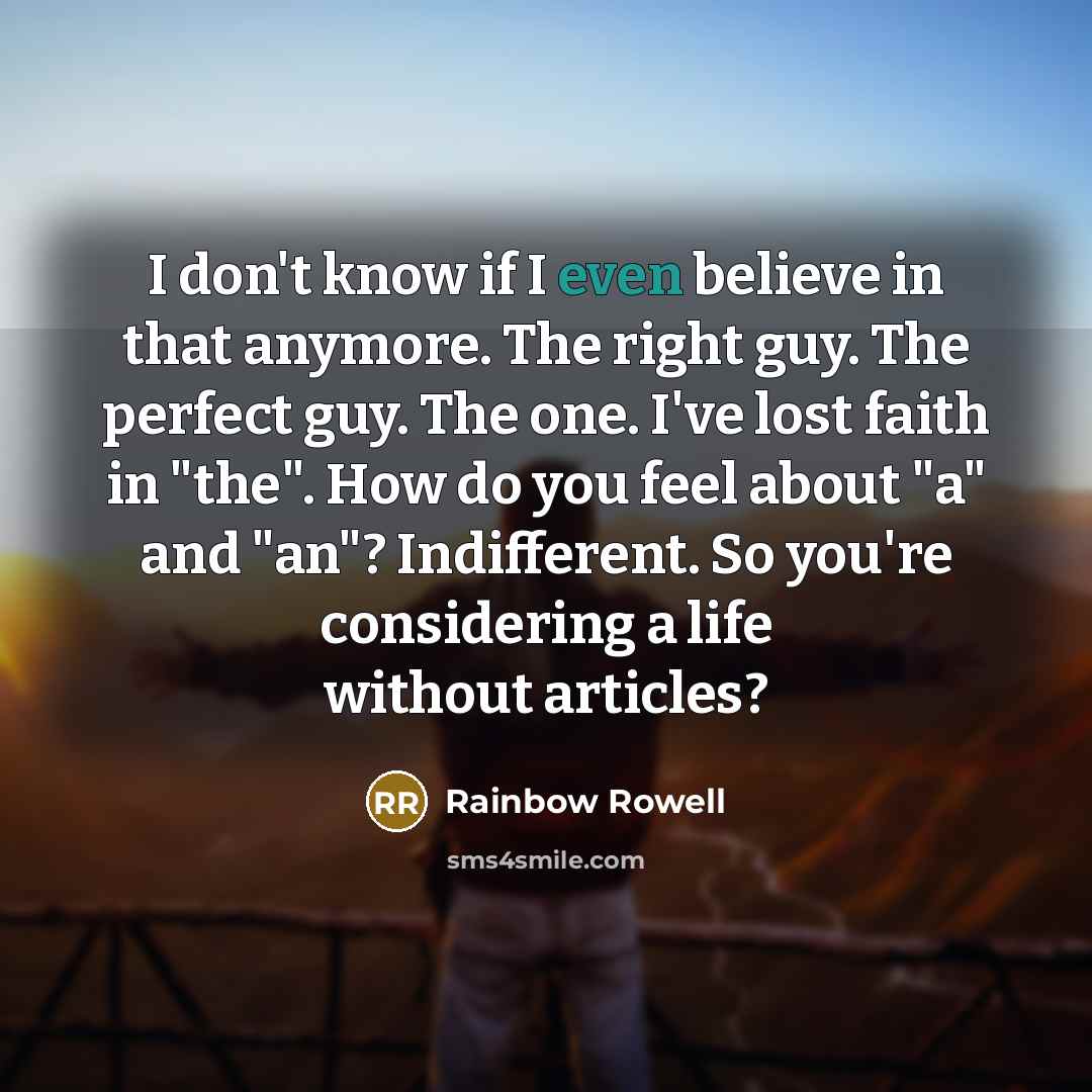 “I don't know if I even believe in that anymore.…” quote by Rainbow Rowell