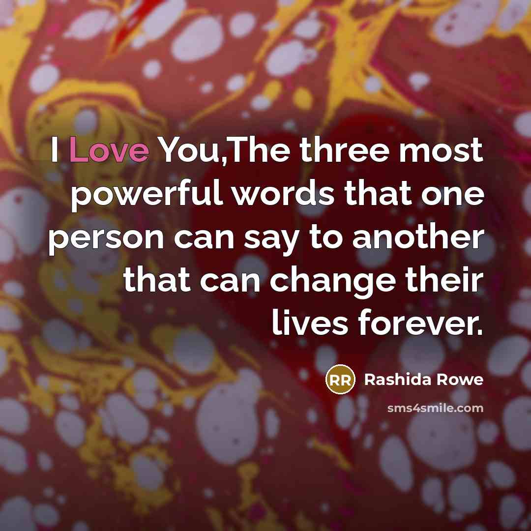 “I Love You,The three most powerful words that one person…” quote by Rashida Rowe