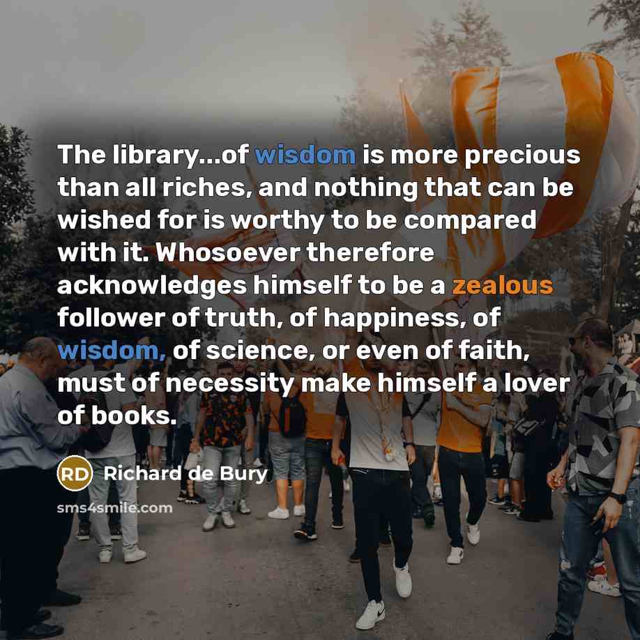 “The library...of wisdom is more precious than all riches, and…” quote by Richard de Bury