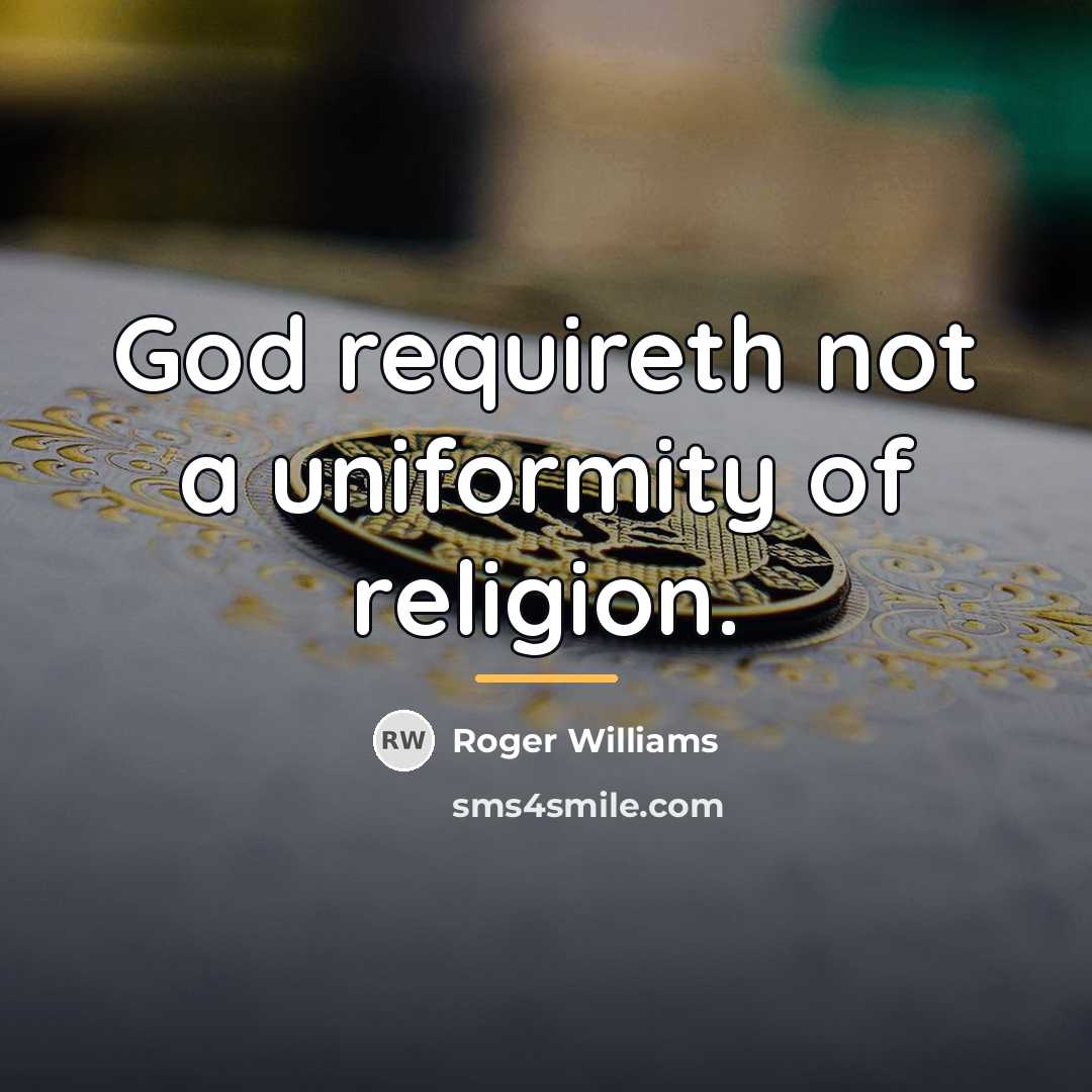 “God requireth not a uniformity of religion.…” quote by Roger Williams