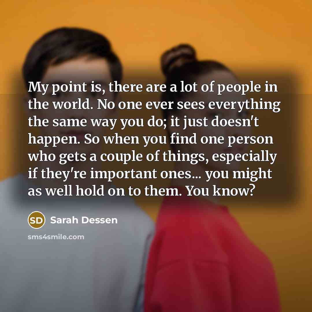 “My point is, there are a lot of people in…” quote by Sarah Dessen