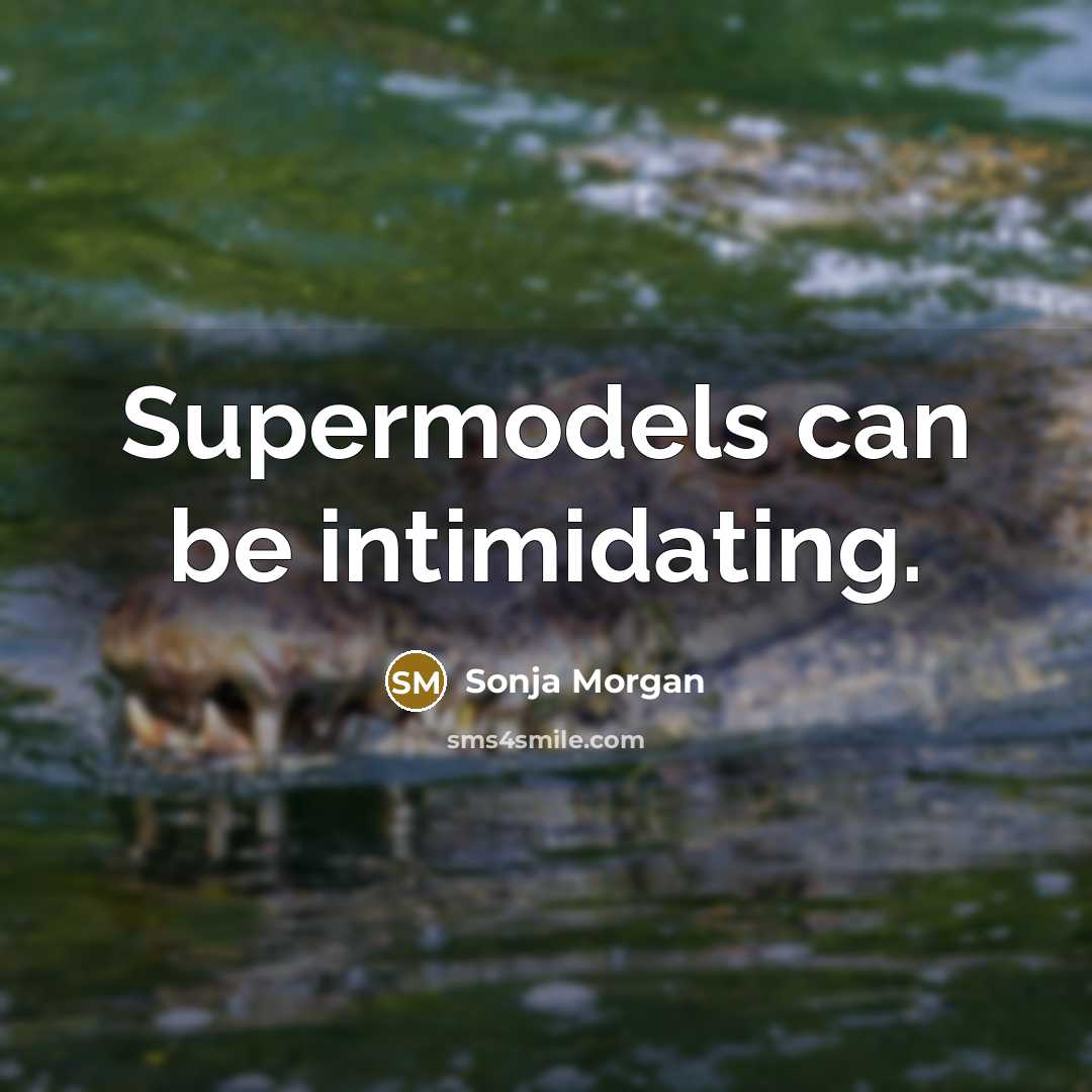 “Supermodels can be intimidating.…” quote by Sonja Morgan