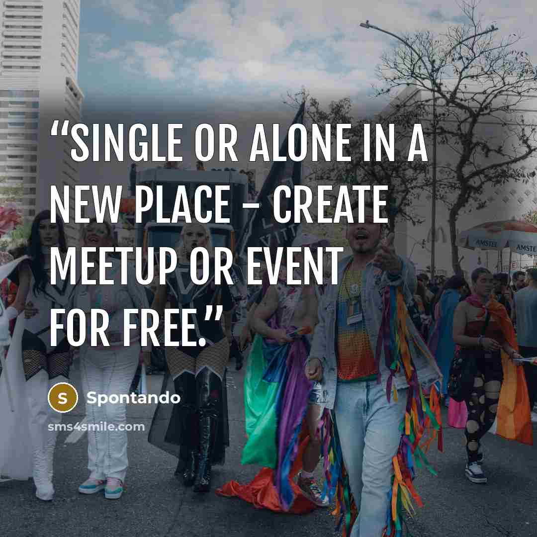 “Single or alone in a new place - create meetup or event for free.” quote by Spontando