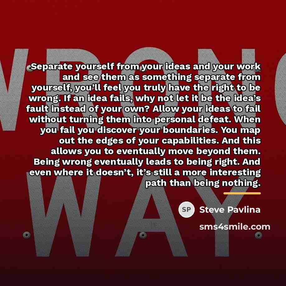 “Separate yourself from your ideas and your work and see…” quote by Steve Pavlina