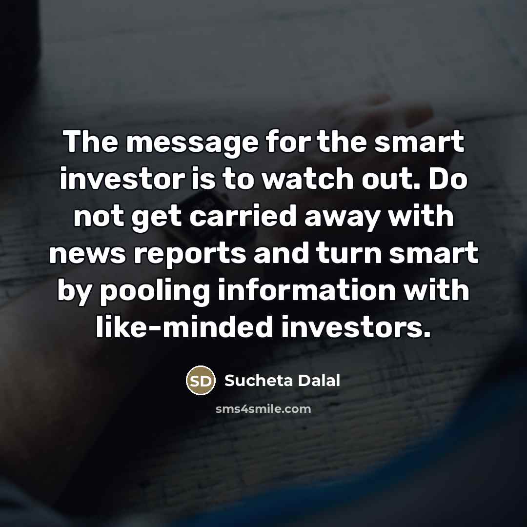 “The message for the smart investor is to watch out.…” quote by Sucheta Dalal