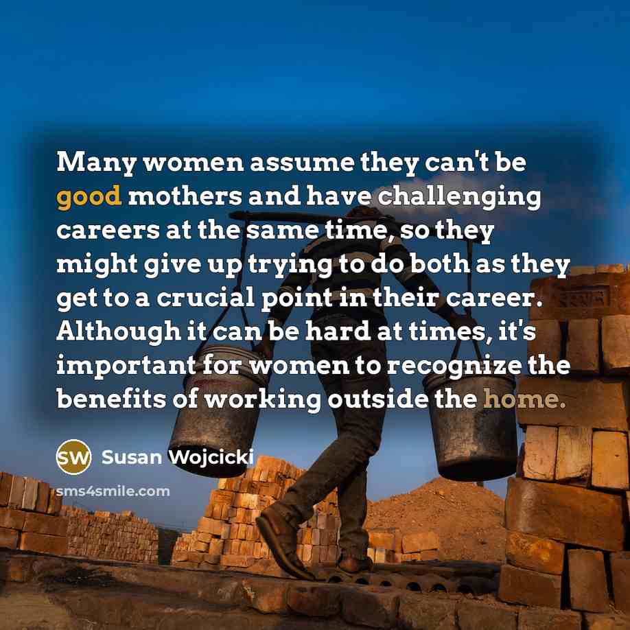 “Many women assume they can't be good mothers and have…” quote by Susan Wojcicki