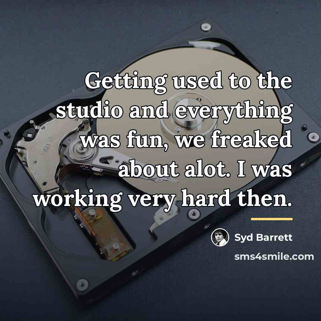 “Getting used to the studio and everything was fun, we…” quote by Syd Barrett