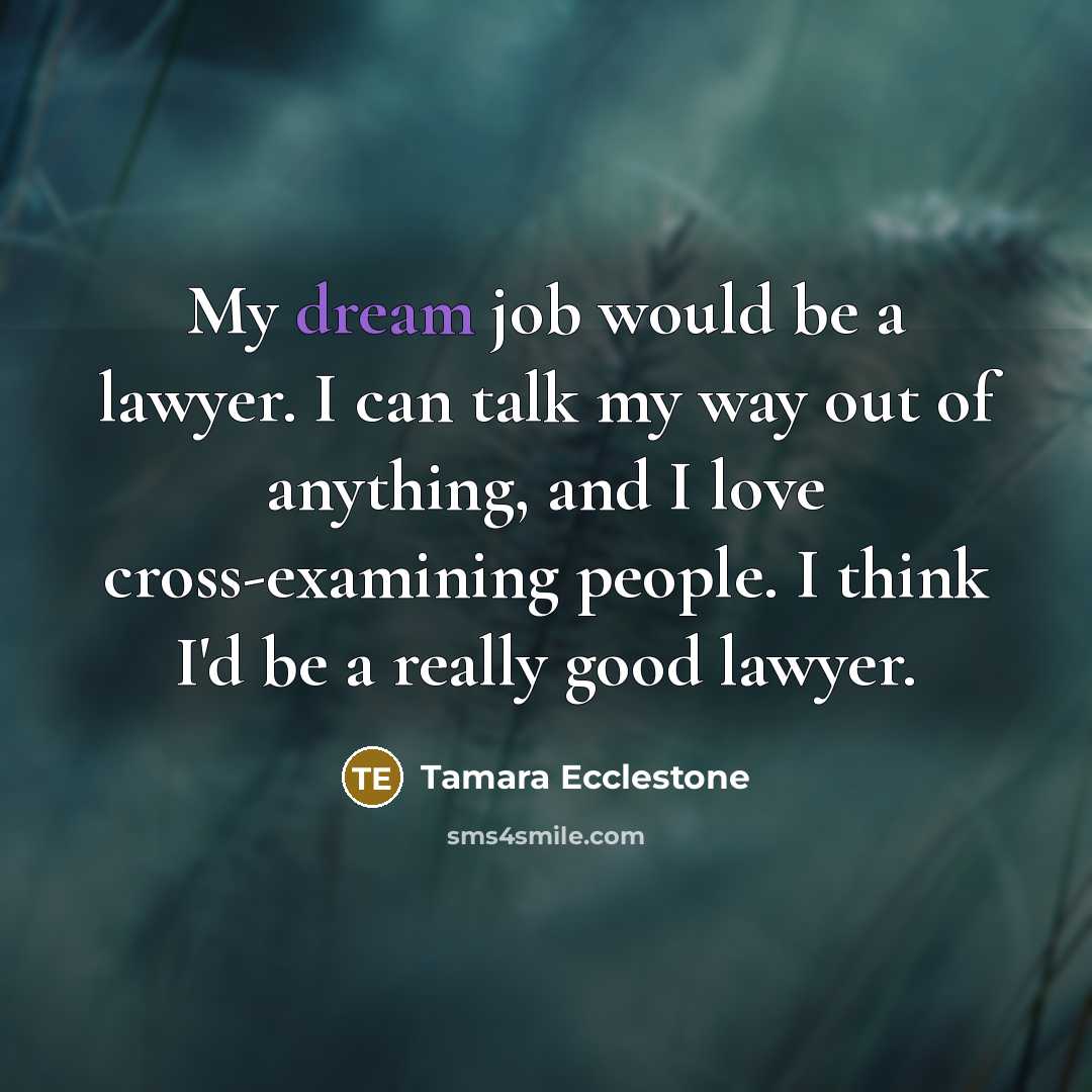 “My dream job would be a lawyer. I can talk…” quote by Tamara Ecclestone