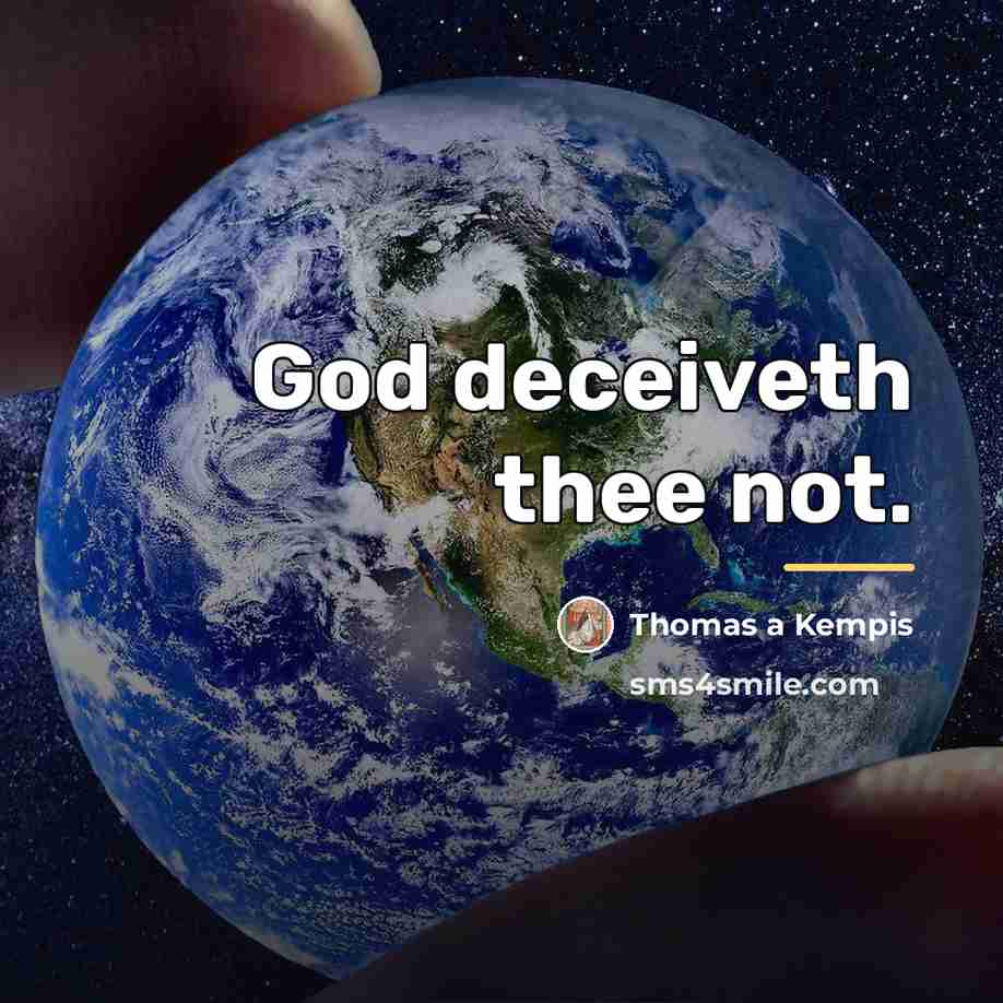 “God deceiveth thee not.…” quote by Thomas a Kempis