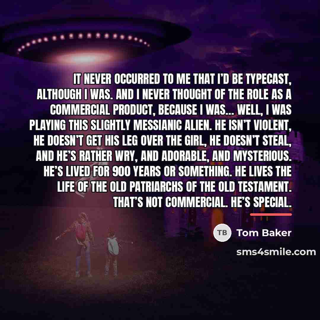 “It never occurred to me that I’d be typecast, although…” quote by Tom Baker