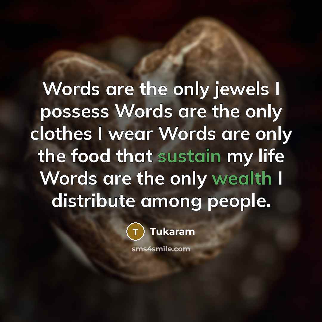 “Words are the only jewels I possess Words are the…” quote by Tukaram