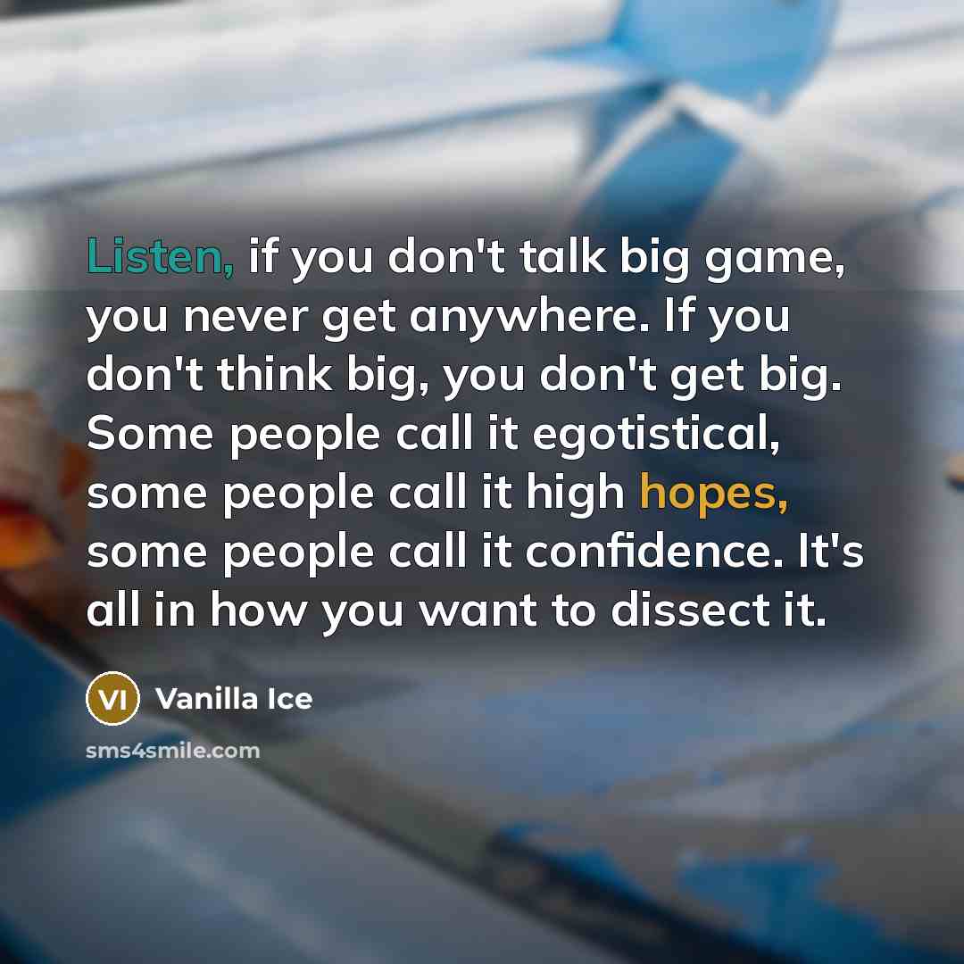“Listen, if you don't talk big game, you never get…” quote by Vanilla Ice