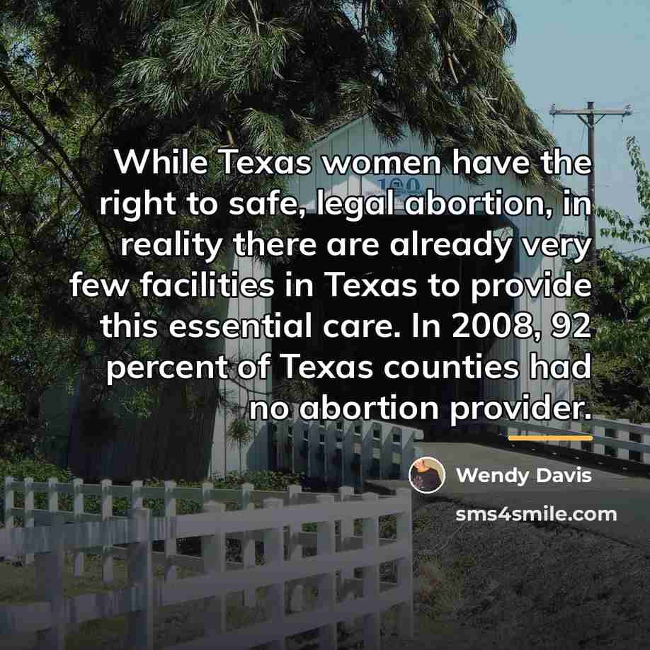 “While Texas women have the right to safe, legal abortion,…” quote by Wendy Davis